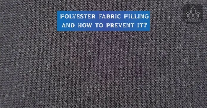 Close-up of fabric with text overlay discussing: does polyester pill and how to prevent it?