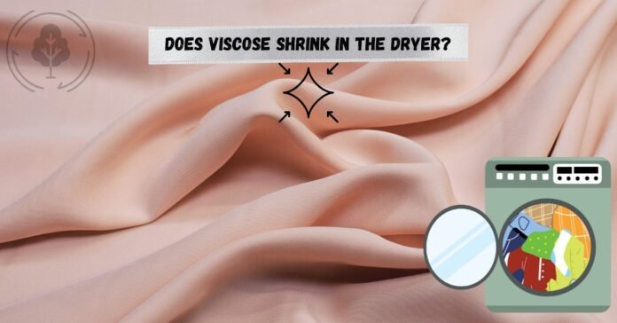 Does viscose shrink in the dryer with fabric and dryer icons