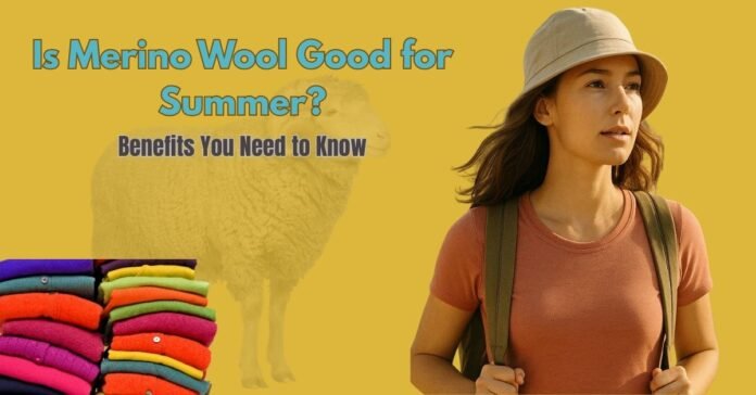 is merino wool good for summer A woman in a hat and backpack with text asking if Merino wool is good for summer, alongside a sheep and folded colorful clothes.