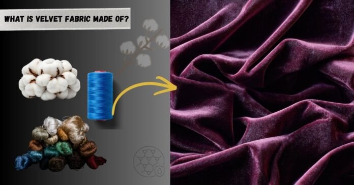 What is velvet fabric made of?