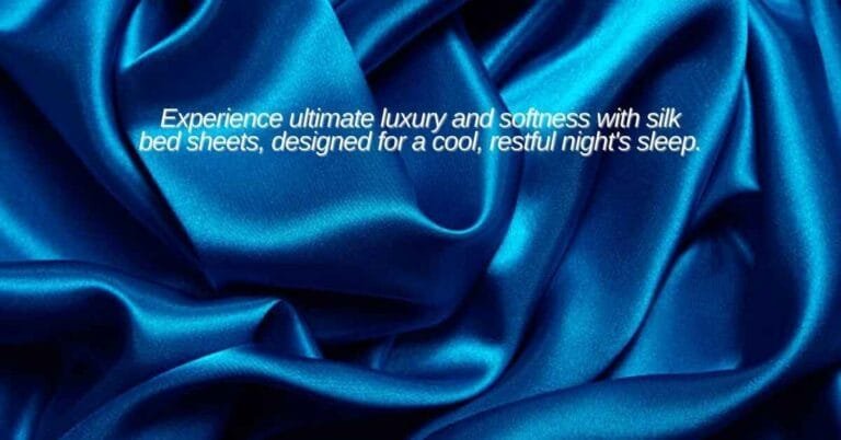 Luxurious and soft silk bed sheets.