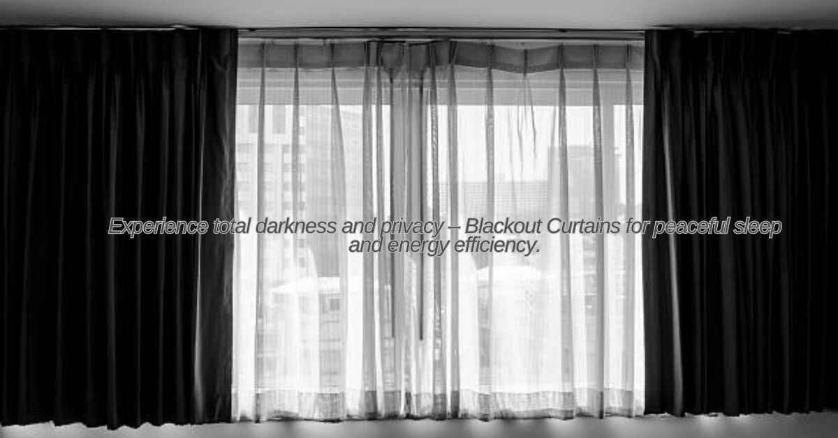 Blackout curtains enhancing sleep and energy efficiency