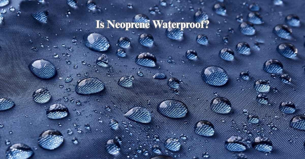 Is Neoprene waterproof